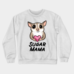 Sugar Mama for Sugar Glider Lovers Crewneck Sweatshirt